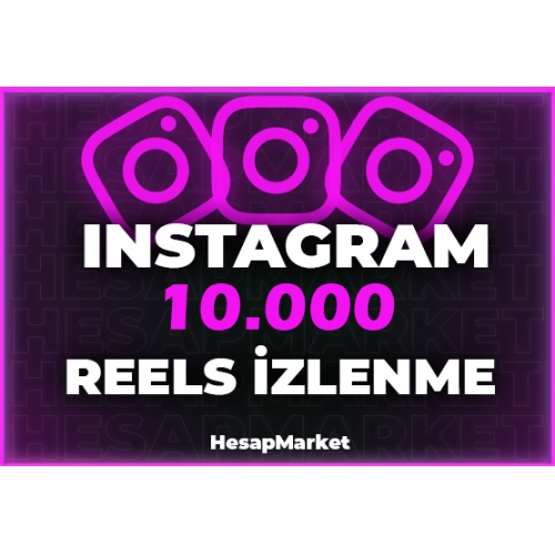  INSTAGRAM 10.000 REELS İZLENME